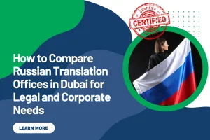 How to Compare Russian Translation Offices in Dubai for Legal and Corporate Needs
