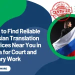 How to Find Reliable Russian Translation Services Near You in Deira for Court and Notary Work