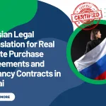 Russian Legal Translation for Real Estate Purchase Agreements and Tenancy Contracts in Dubai