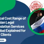 Typical Cost Range of Russian Legal Translation Services in Dubai Explained for New Clients