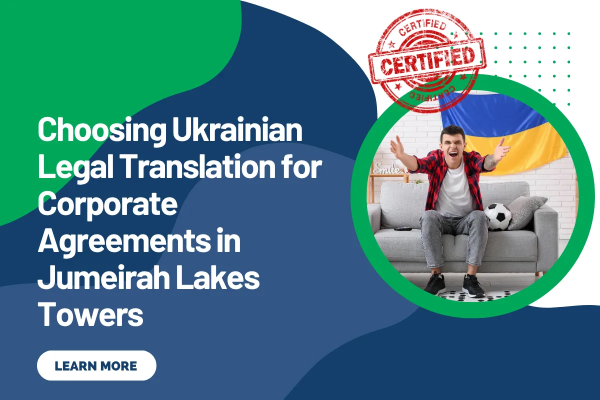 Choosing Ukrainian Legal Translation for Corporate Agreements in Jumeirah Lakes Towers