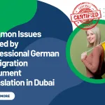 Common Issues Solved by Professional German Immigration Document Translation in Dubai