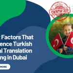 Cost Factors That Influence Turkish Legal Translation Pricing in Dubai