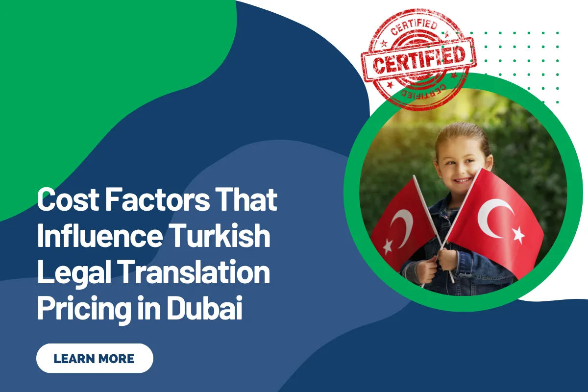 Cost Factors That Influence Turkish Legal Translation Pricing in Dubai