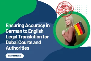 Ensuring Accuracy in German to English Legal Translation for Dubai Courts and Authorities