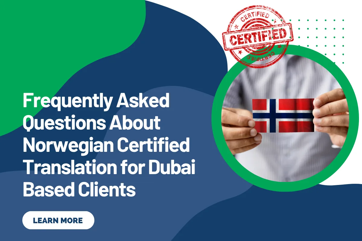 Frequently Asked Questions About Norwegian Certified Translation for Dubai Based Clients