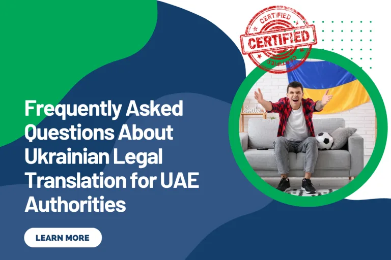 Frequently Asked Questions About Ukrainian Legal Translation for UAE Authorities