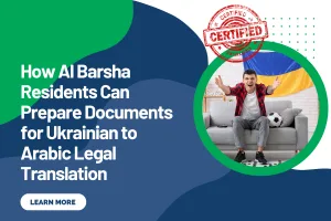How Al Barsha Residents Can Prepare Documents for Ukrainian to Arabic Legal Translation