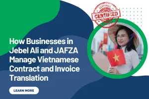 How Businesses in Jebel Ali and JAFZA Manage Vietnamese Contract and Invoice Translation