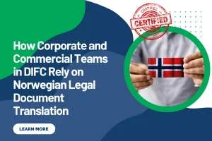 How Corporate and Commercial Teams in DIFC Rely on Norwegian Legal Document Translation