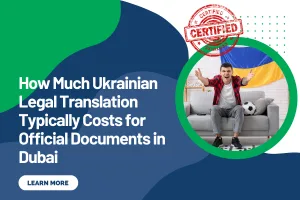 How Much Ukrainian Legal Translation Typically Costs for Official Documents in Dubai