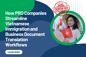 How PRO Companies Streamline Vietnamese Immigration and Business Document Translation Workflows
