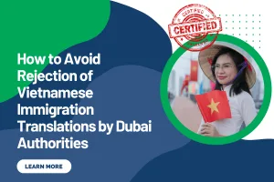 How to Avoid Rejection of Vietnamese Immigration Translations by Dubai Authorities