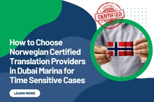 How to Choose Norwegian Certified Translation Providers in Dubai Marina for Time Sensitive Cases