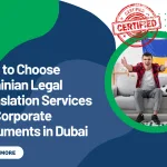 How to Choose Ukrainian Legal Translation Services for Corporate Documents in Dubai