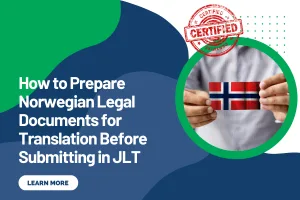 How to Prepare Norwegian Legal Documents for Translation Before Submitting in JLT