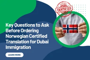 Key Questions to Ask Before Ordering Norwegian Certified Translation for Dubai Immigration
