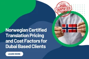 Norwegian Certified Translation Pricing and Cost Factors for Dubai Based Clients