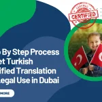 Step By Step Process to Get Turkish Certified Translation for Legal Use in Dubai