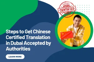 Steps to Get Chinese Certified Translation in Dubai Accepted by Authorities