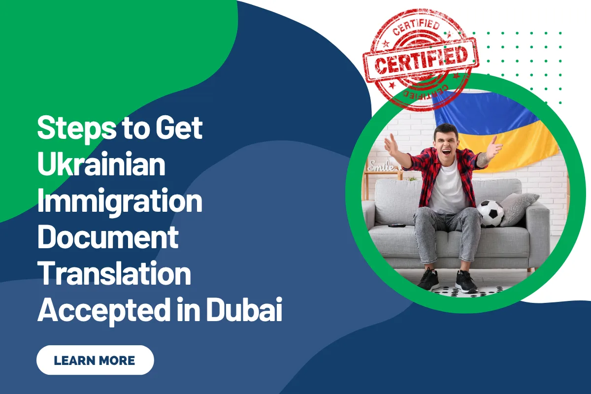 Steps to Get Ukrainian Immigration Document Translation Accepted in Dubai