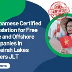 Vietnamese Certified Translation for Free Zone and Offshore Companies in Jumeirah Lakes Towers JLT