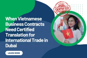When Vietnamese Business Contracts Need Certified Translation for International Trade in Dubai