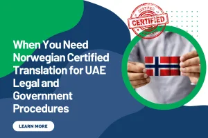 When You Need Norwegian Certified Translation for UAE Legal and Government Procedures