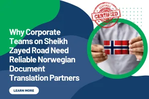 Why Corporate Teams on Sheikh Zayed Road Need Reliable Norwegian Document Translation Partners