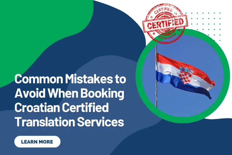 Common Mistakes to Avoid When Booking Croatian Certified Translation Services