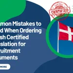 Common Mistakes to Avoid When Ordering Danish Certified Translation for Recruitment Documents