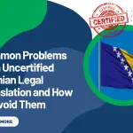 Common Problems With Uncertified Bosnian Legal Translation and How to Avoid Them