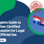 Complete Guide to Croatian Certified Translation for Legal and Official Use