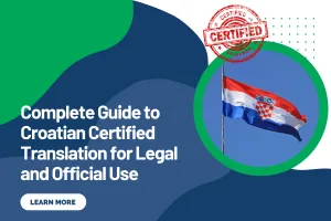 Complete Guide to Croatian Certified Translation for Legal and Official Use