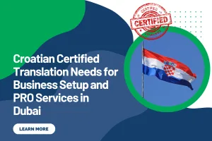 Croatian Certified Translation Needs for Business Setup and PRO Services in Dubai