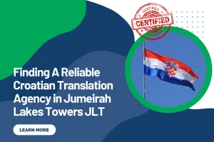 Finding A Reliable Croatian Translation Agency in Jumeirah Lakes Towers JLT
