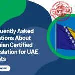 Frequently Asked Questions About Bosnian Certified Translation for UAE Clients