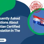 Frequently Asked Questions About Croatian Certified Translation in The UAE