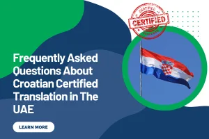 Frequently Asked Questions About Croatian Certified Translation in The UAE