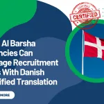 How Al Barsha Agencies Can Manage Recruitment Files With Danish Certified Translation