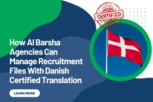 How Al Barsha Agencies Can Manage Recruitment Files With Danish Certified Translation
