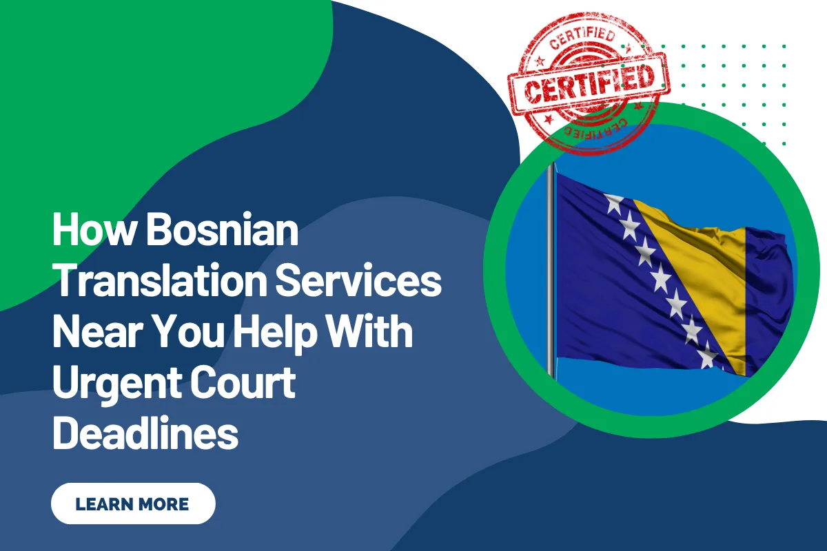 How Bosnian Translation Services Near You Help With Urgent Court Deadlines