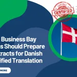 How Business Bay Firms Should Prepare Contracts for Danish Certified Translation