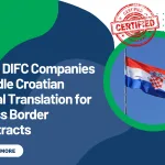 How DIFC Companies Handle Croatian Legal Translation for Cross Border Contracts
