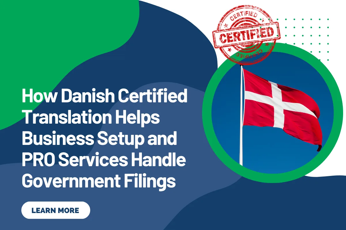 How Danish Certified Translation Helps Business Setup and PRO Services Handle Government Filings