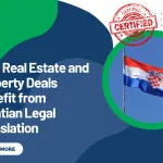 How Real Estate and Property Deals Benefit from Croatian Legal Translation