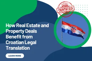 How Real Estate and Property Deals Benefit from Croatian Legal Translation