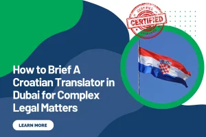 How to Brief A Croatian Translator in Dubai for Complex Legal Matters