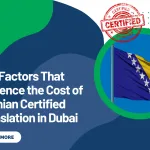 Key Factors That Influence the Cost of Bosnian Certified Translation in Dubai