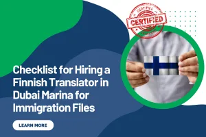 Checklist for Hiring a Finnish Translator in Dubai Marina for Immigration Files
